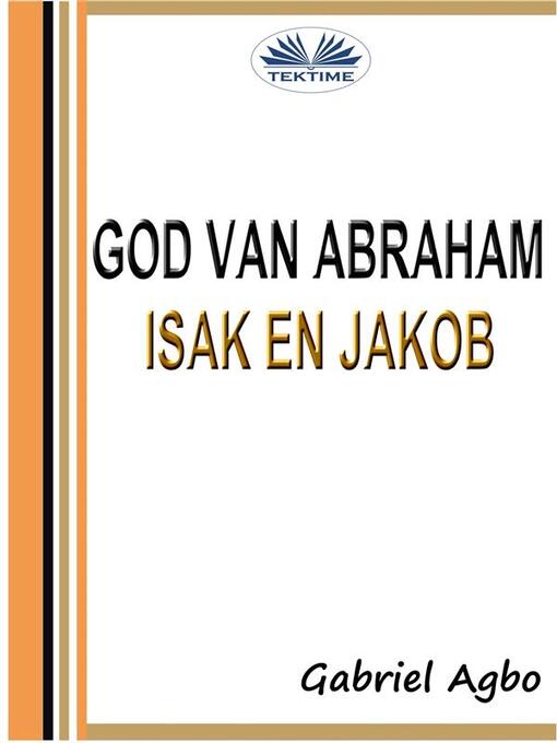 Title details for God Van Abraham, Isak En Jakob by Gabriel Agbo - Available